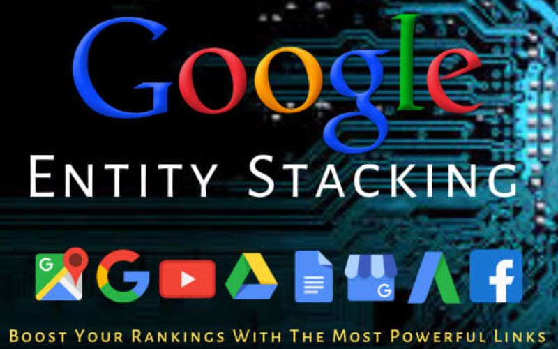 Google entity stacking là gì?