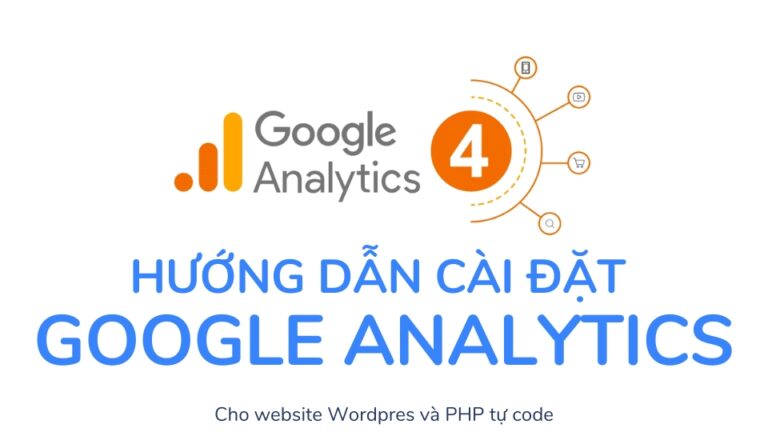 Cài đặt Google Analytics cho website: Hướng dẫn chi tiết từ A đến Z